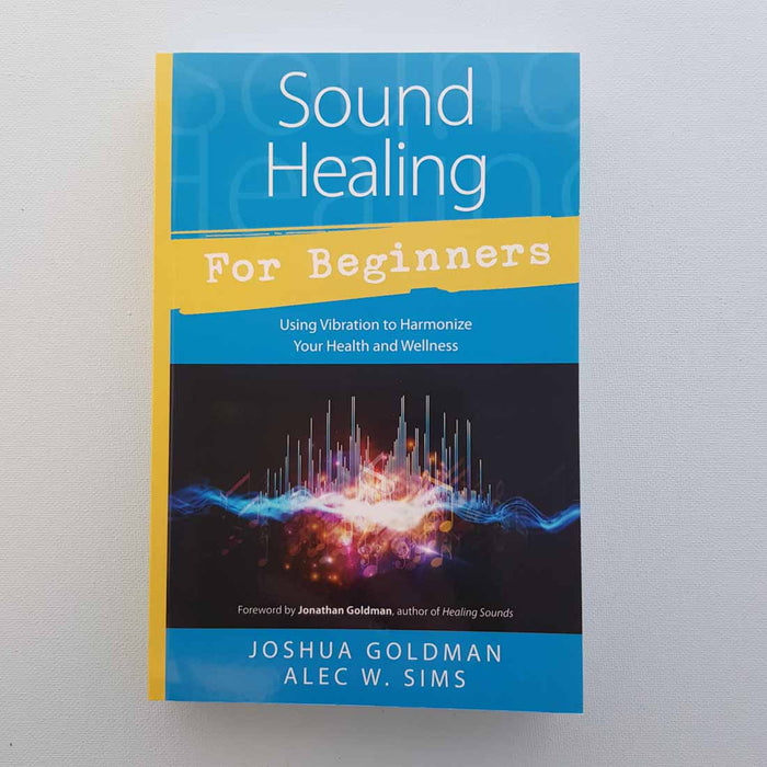 Sound Healing for Beginners (using vibration to harmonize your health and wellness)