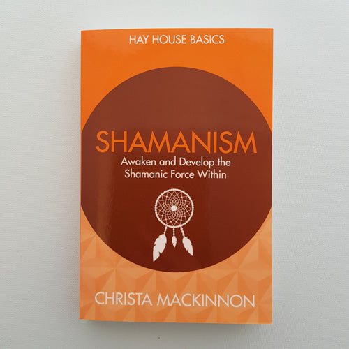 Shamanism (awaken and develop the Shamanic force within. Hay House Basics)