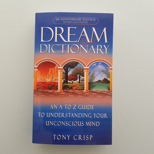 Dream Dictionary (an A to Z guide to understanding your unconscious mind)