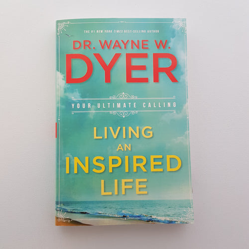 Living an Inspired Life (your ultimate calling)