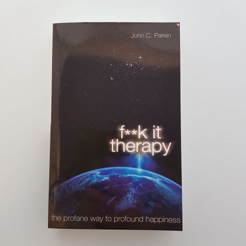 F**k it Therapy (the profane way to profound happiness)