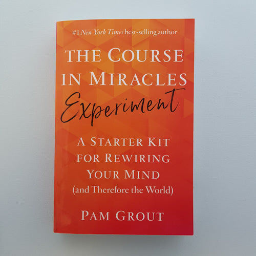 The Course in Miracles Experiment (a starter kit for rewiring your mind)