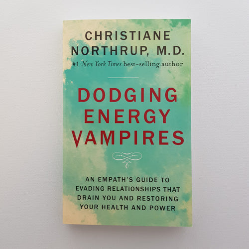 Dodging Energy Vampires  (an empath's guide to evading relationships that drain you and restoring your health and power)