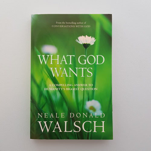 What God Wants (a compelling answer to humanitys biggest question)