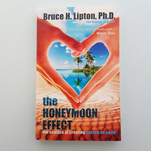 The Honeymoon Effect (the science of creating heaven on earth)
