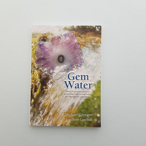 Gem Water (how to prepare and use more than 130 crystal waters for therapeutic treatments)