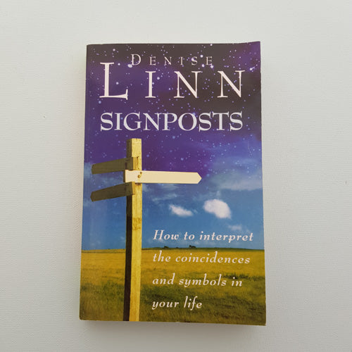 Signposts (how to interpret the coincidences and symbols in your life)