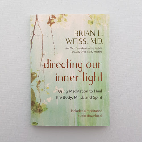 Directing Our Inner Light (using meditation to heal the body, mind, and spirit)