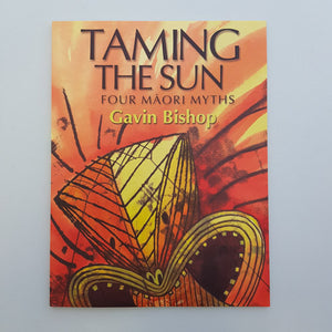 Taming The Sun (Four Maori Myths)