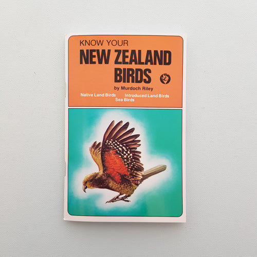 Know Your New Zealand Birds. (native land birds, introduced land birds, sea birds)