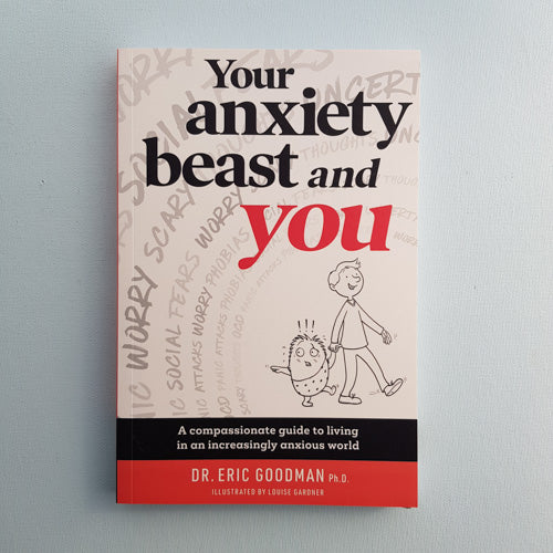 Your Anxiety Beast and You (a compassionate guide to living in an increasingly anxious world)