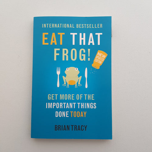 Eat That Frog (get more of the important things done today)