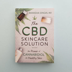 The CBD Skincare Solution (the power of cannabidiol for healthy skin)