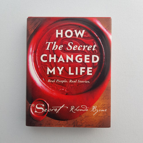 How The Secret Changed My Life (real people, real stories. hard cover)