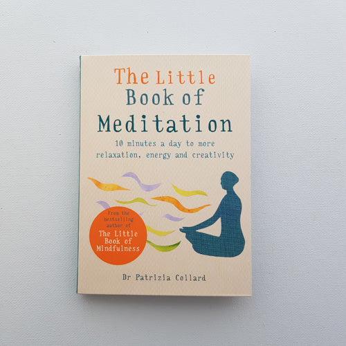 The Little Book of Meditation (10 minutes a day to more relaxtion, energy and creativity