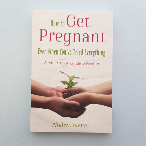 How To Get Pregnant Even When Youve Tried Everything Else