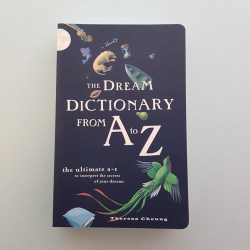 The Dream Dictionary From A to Z (the ultimate a-z to interpret the secrets of your dreams)