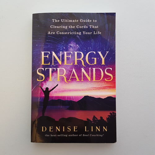 Energy Strands (the ultimate guide to clearing the cords that are constricting your life)