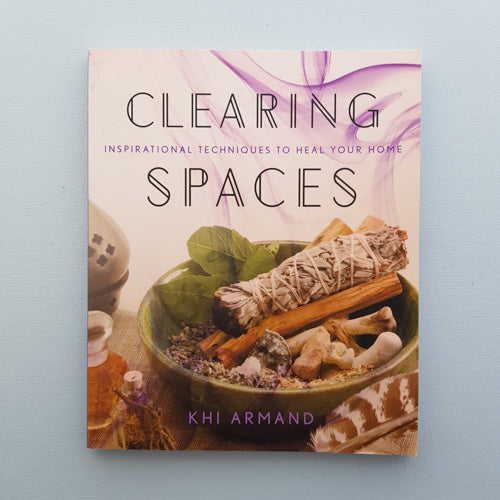 Clearing Spaces (inspirational techniques to heal your home)