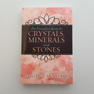 The Essential Guide To Crystals Minerals and Stones