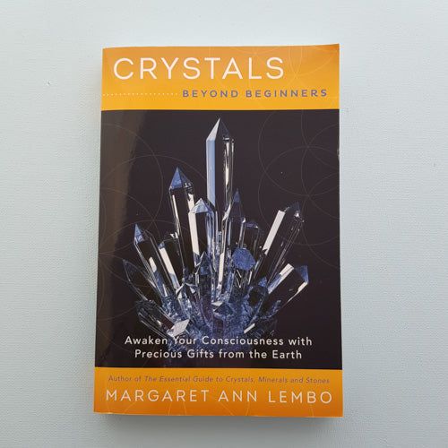 Crystals Beyond Beginners (awaken your consciousness with precious gifts from the earth)