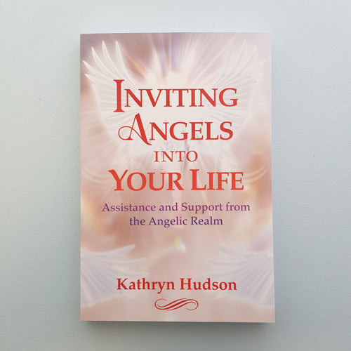 Inviting Angels into Your Life (assistance and support from the angelic realm)
