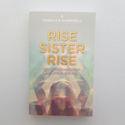 Rise Sister Rise (a guide to unleashing the wise, wild woman within)