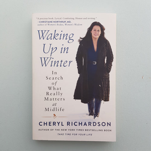 Waking Up in Winter (In Search of What Really Matters at Midlife)