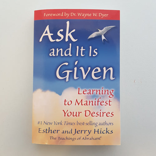 Ask and It Is Given (learning to manifest your desires)