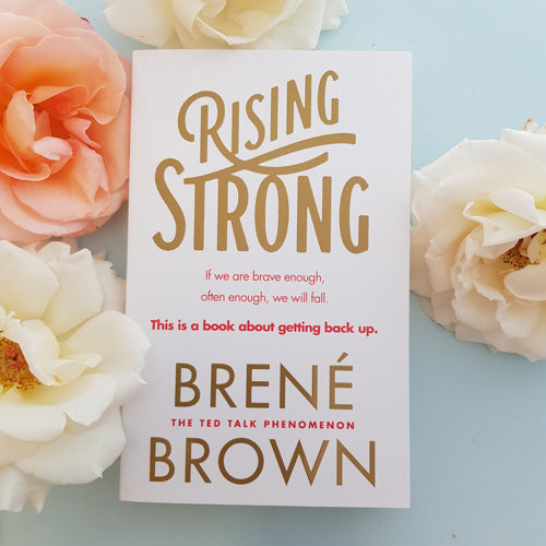 Rising Strong (this is a book about getting back up after a fall)