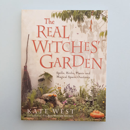 The Real Witches Garden (spells, herbs, plants and magical spaces outdoors)