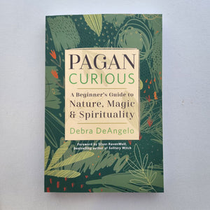 Pagan Curious (a beginner's guide to nature, magic and spirituality)