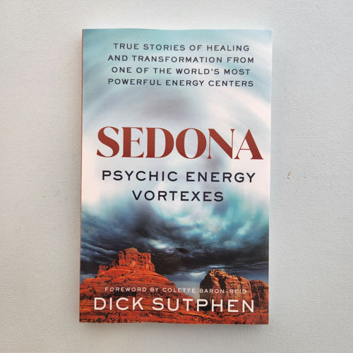 Sedona Psychic Energy Vortexes (true storiues of healing and transformation from one of the world's most powerful energy centers)