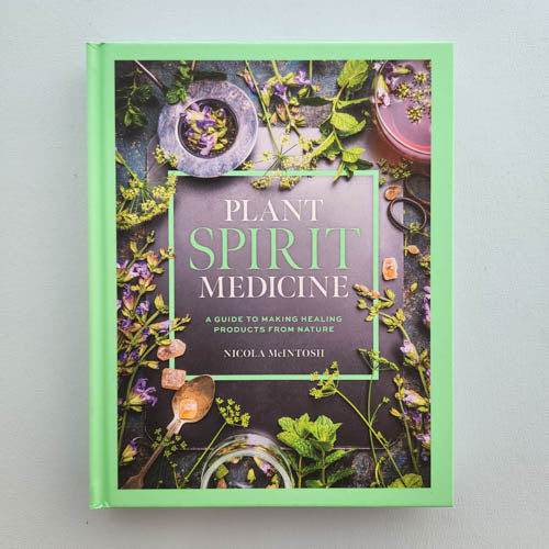 Plant Spirit Medicine (a guide to making healing products from nature)