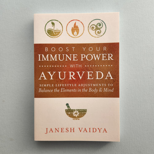Boost Your Immune Power with Ayurveda (simple lifestyle adjustments to balance the elements in the body and mind)