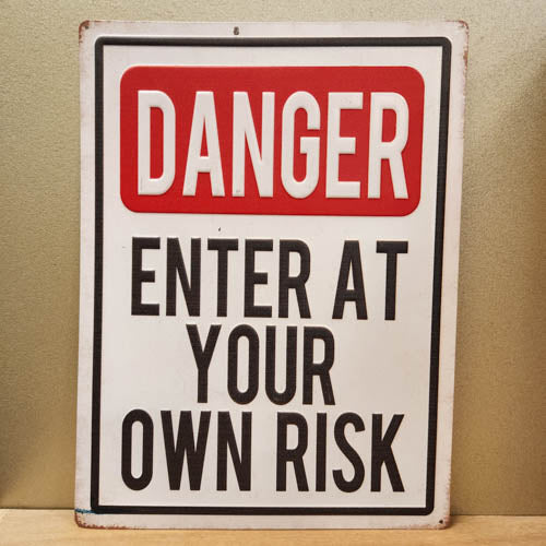 Danger Enter At Your Own Risk Sign (approx. 30x40cm)