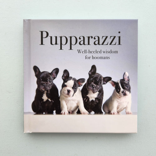 Pupparazzi Gift Book (well-heeled wisdom for hoomans)