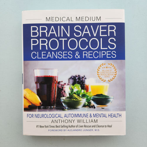 Medical Medium Brain Saver Protocols Cleanses & Recipes (for neurological, autoimmune & mental health)