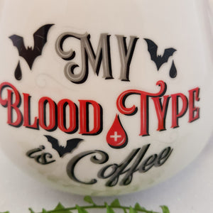 My Blood Type Is Coffee Mug