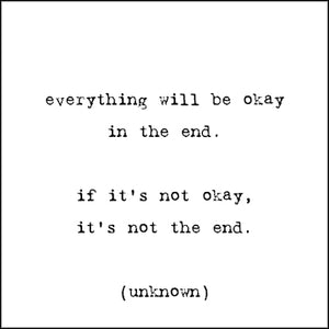 Everything Will Be Okay in the End Fridge Magnet