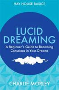 Lucid Dreaming  (Hay House Basics. A beginner's guide to becoming conscious in your dreams)