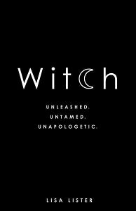 Witch (unleashed, untamed, unapologetic)