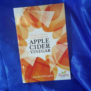 Weight Loss & Good Health with Apple Cider Vinegar